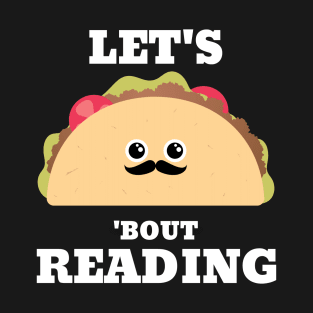 Lets Taco Bout Reading - Funny Reading Teacher T-Shirt