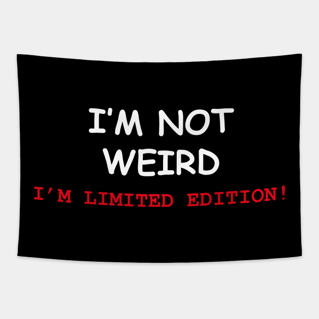 I'm Not Weird I'm Limited Edition Tapestry by illusionerguy