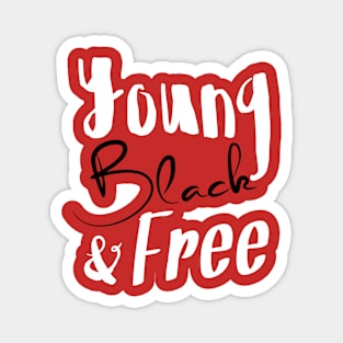 Young, Black & Free (black and white) Magnet