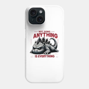 Not Doing Anything is Everything Phone Case