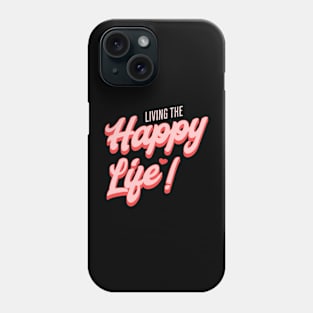 Happy life Phone Case