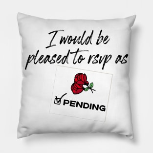 I'd Be Pleased To RSVP As Pending - Schitt's Creek Pillow