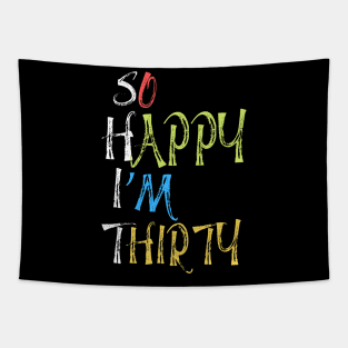 So happy I’m thirty, cute and funny 30th birthday gift ideas Tapestry