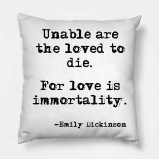 Love is immortality - Emily Dickinson Pillow