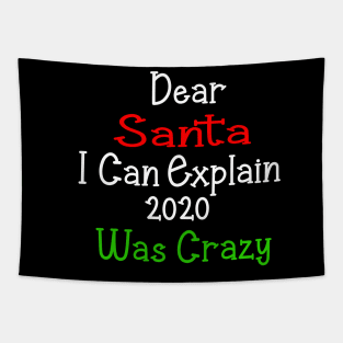 dear santa i can explain 2020 was crazy Tapestry