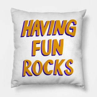 Having Fun Rocks Pillow