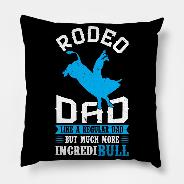 Rodeo Dad - Like A Regular Dad But More IncrediBULL Pillow by Peco-Designs