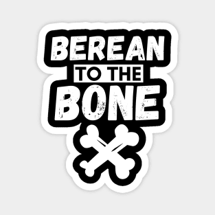 Berean to the Bone Magnet