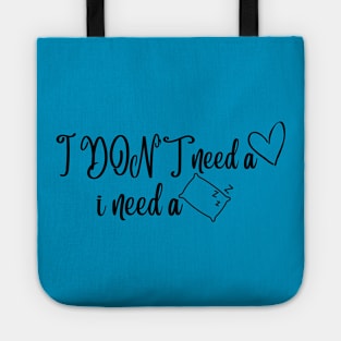 I DON'T need a valentine i need a pillow Tote