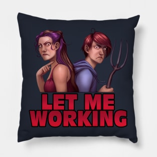 Minx & Sinow "Let Me Working" Pillow