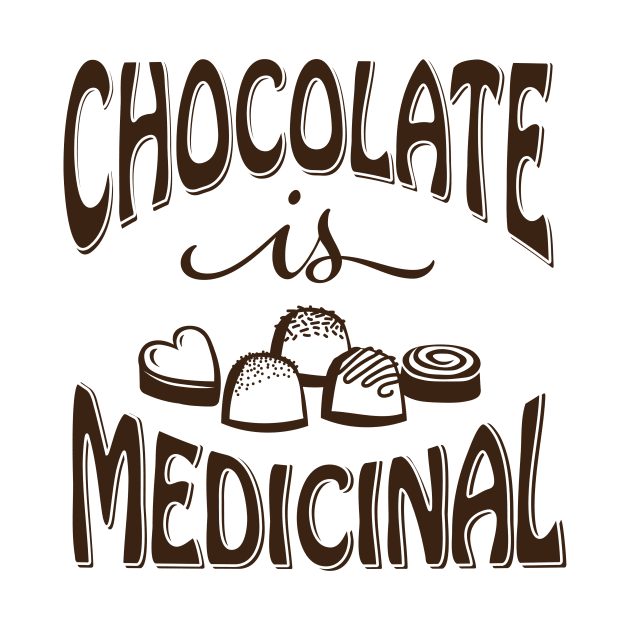 Chocolate is Medicinal (Brown Print) by CarynsCreations