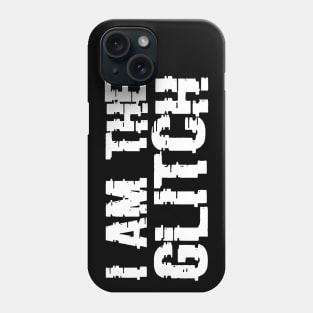 I am the Glitch Phone Case