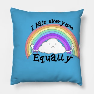 I Hate Everyone Equally Pillow