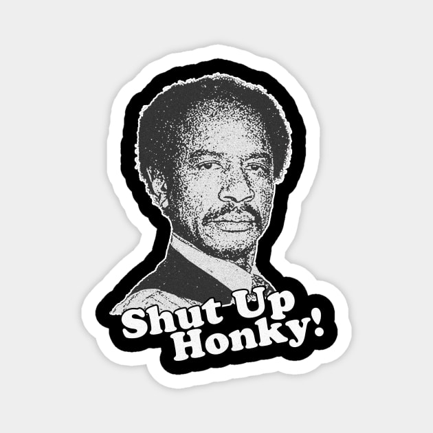 Shut Up Honky! Magnet by BrutalGrafix Studio