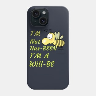 I'M Not Has-Been I'M A Will-Be Cute Funny Spiritual Pun Gift Phone Case