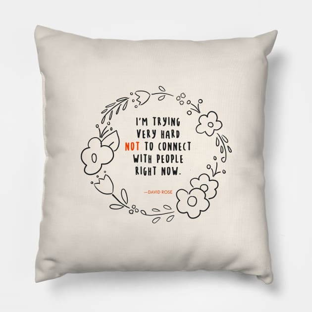 David Rose Schitt's Creek Quotes: Trying Very Hard Not to Connect Pillow by nerdydesigns