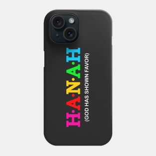 Hanah - God has shown favour. Phone Case