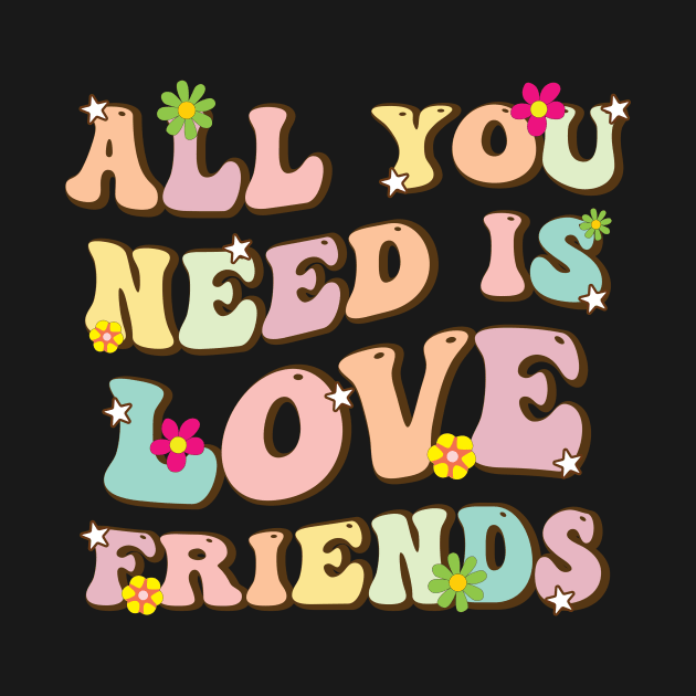 All You Need Is Love Friends by aidreamscapes