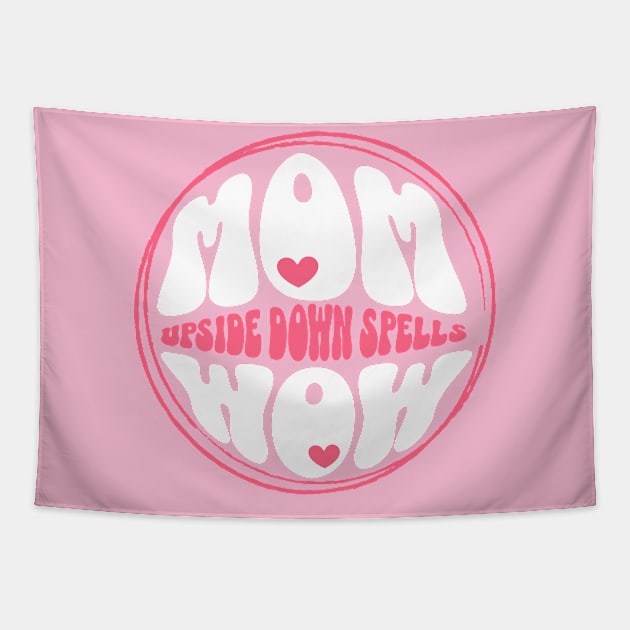 Mom Upside Down Spells Wow Tapestry by SOS@ddicted