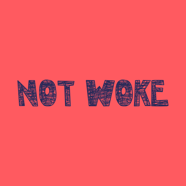 Not Woke by AKdesign