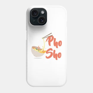 Pho Sho! Phone Case