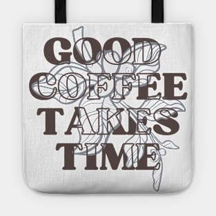 Good Coffee Takes Time 2 Tote