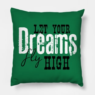 Let your dreams fly high Pillow