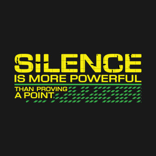 Silence is more powerful than proving a point T-Shirt