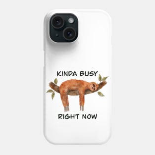 Kinda busy right now sleeping sloth Phone Case