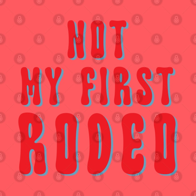 Not My First Rodeo /// Vintage Outlaw Country Quote by Trendsdk