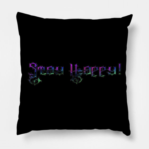 Stay happy #1 Pillow by Apocalypse,inc.