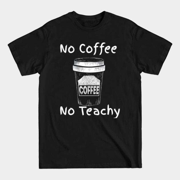 Discover Funny Teacher Drink Coffee Caffeine Addict Back To School - Teacher - T-Shirt