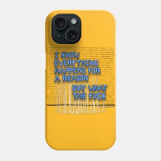 Everything Happens For A Reason (blue letters) Phone Case