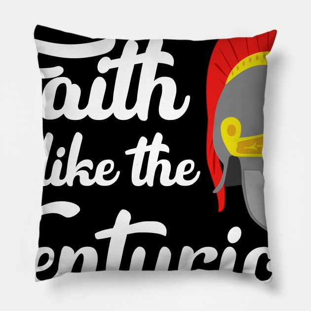 Faith Like The Cenurion Pillow by CalledandChosenApparel