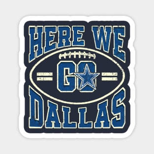 Here We Go Dallas Football Magnet