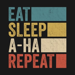 Funny Eat Sleep A-Ha Repeat Retro Music Fanart T-Shirt