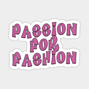 Passion for fashion Magnet