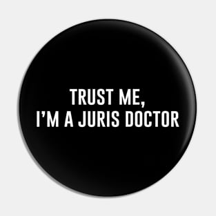 Trust Me I'm A Juris Doctor Pin