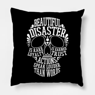 Beautiful disaster - Loyalty is rare, trust is earned, actions speak louder than words Pillow
