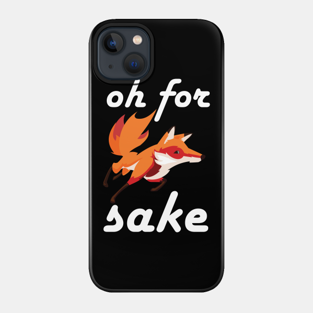 For Fox Sake - For Fox Sake - Phone Case