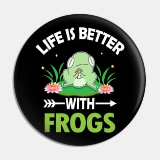 LIFE IS BETTER WITH FROGS Pin