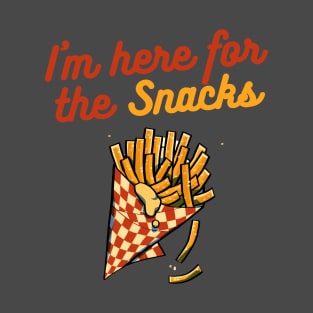 I'm here for the Snacks T-Shirt