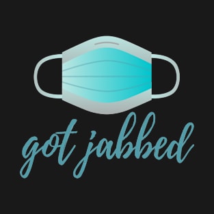 got jabbed T-Shirt