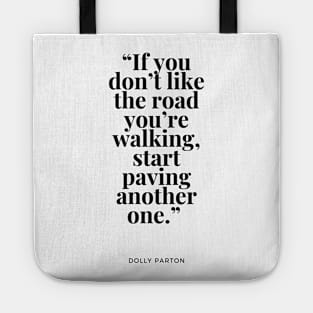 If you don’t like the road you’re walking, start paving another one Tote