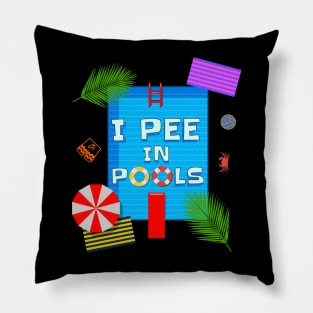 I Pee In Pools - Funny Pool phrase Pillow