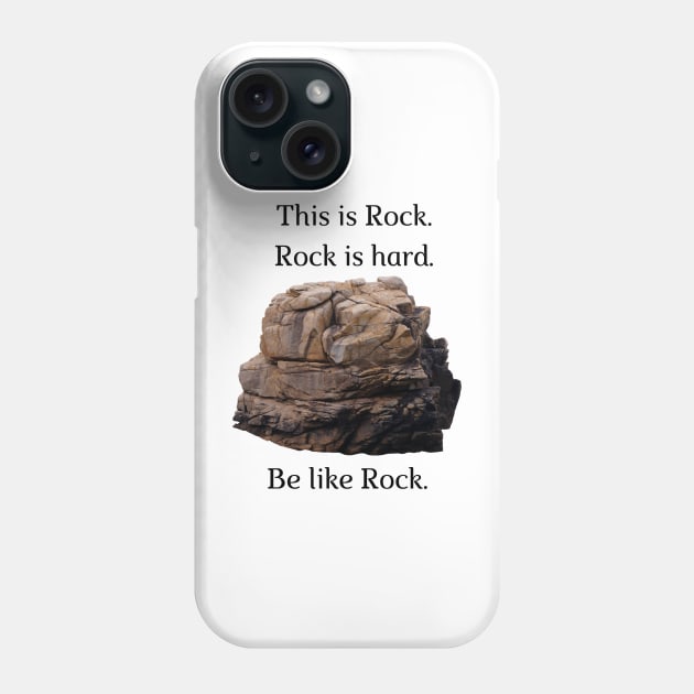 Be like Rock! Phone Case by firstsapling@gmail.com