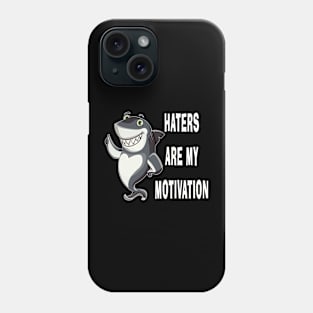 Haters Are My Motivation Funny Shark Humor Inspirational Phone Case