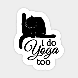 I Do Yoga Too | Cat | Black | White Magnet