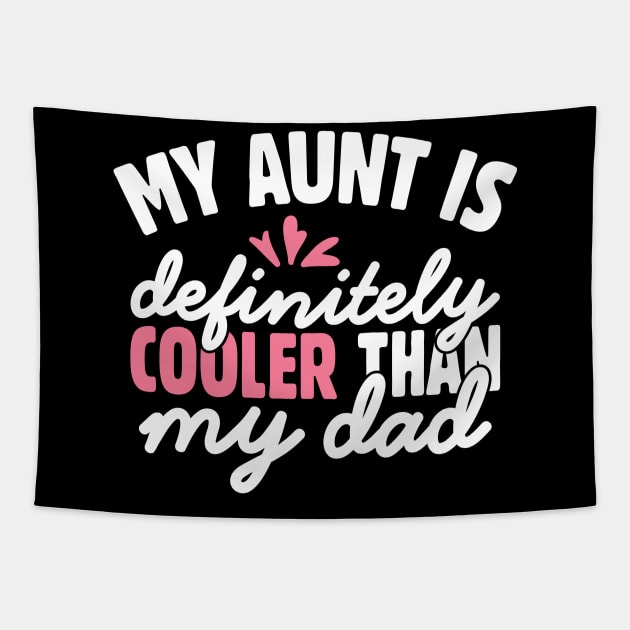 My Aunt is Definitely Cooler Than My Dad Tapestry by Teewyld