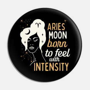 Funny Aries Zodiac Sign - Aries Moon, Born to feel with Intensity - White Pin